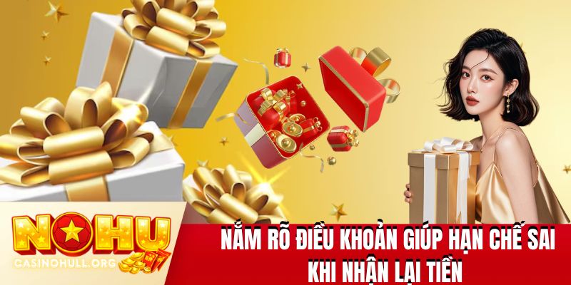 Nắm rõ điều khoản giúp hạn chế sai khi nhận lại tiền